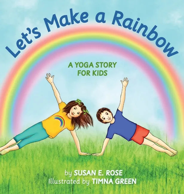 Let's Make a Rainbow: A Yoga Story for Kids - Hardcover