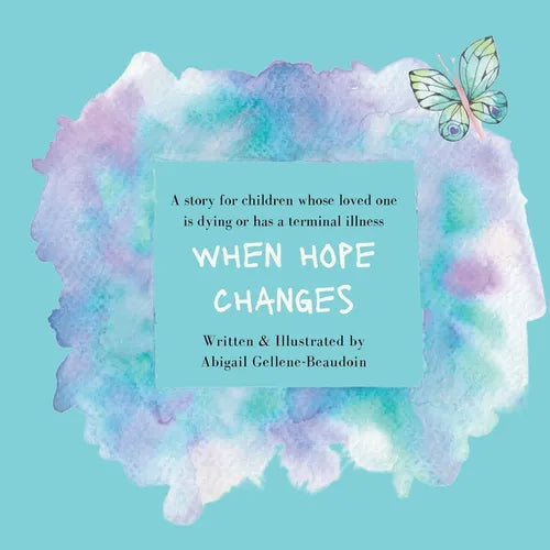 When Hope Changes: A story for children whose loved one is dying or has a terminal illness - Paperback