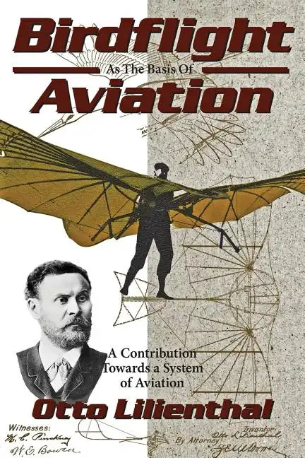 Birdflight as the Basis of Aviation: A Contribution Towards a System of Aviation - Paperback