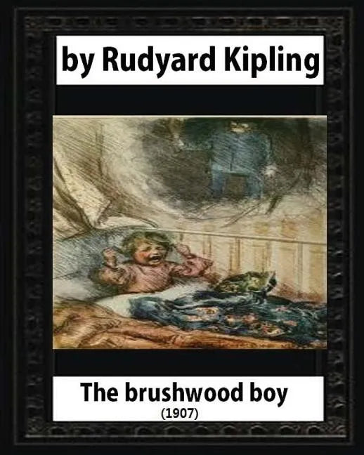 The brushwood boy (1907) by Rudyard Kipling (Original Version) - Paperback