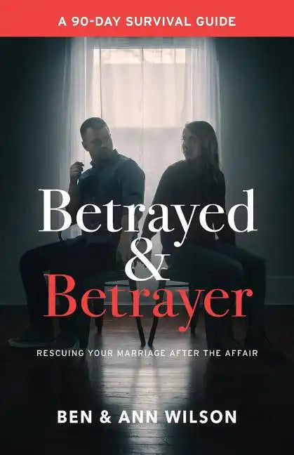 Betrayed and Betrayer: Rescuing Your Marriage After The Affair - Paperback