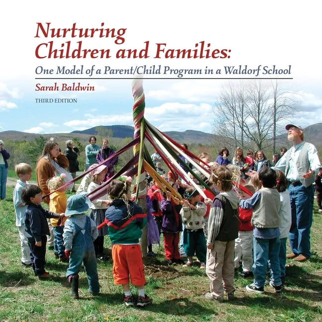 Nurturing Children and Families: One Model of a Parent/Child Program in a Waldorf School - Paperback