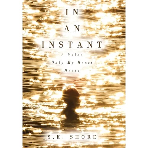 In An Instant: A Voice Only My Heart Hears - Hardcover