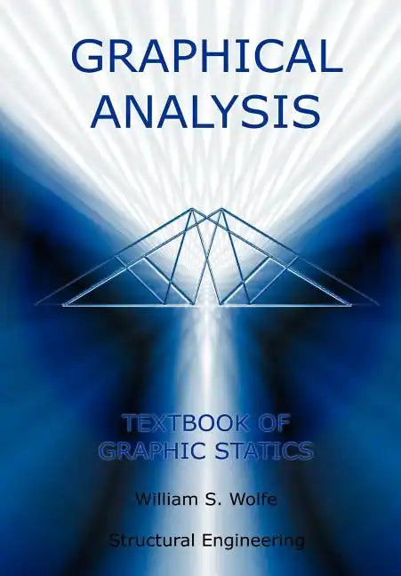 Graphical Analysis - Textbook on Graphic Statics (Structural Engineering) - Hardcover