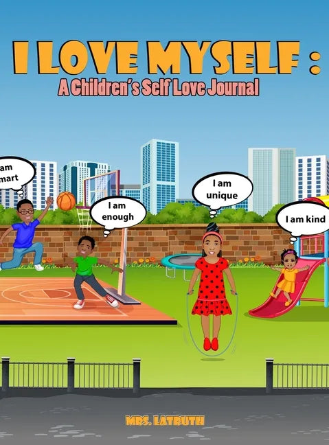 I Love Myself: A Children's Self Love Journal - Hardcover
