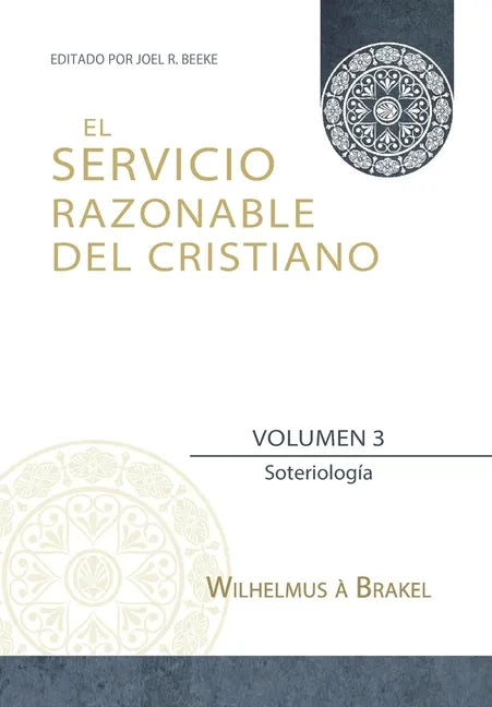 El Servicio Razonable del Cristiano - Vol. 3: Soteriologia - Paperback
