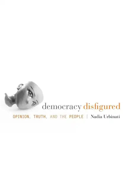 Democracy Disfigured - Hardcover