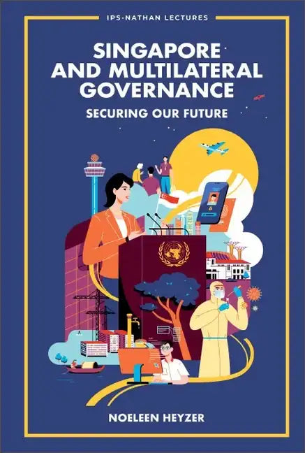 Singapore and Multilateral Governance: Securing Our Future - Hardcover