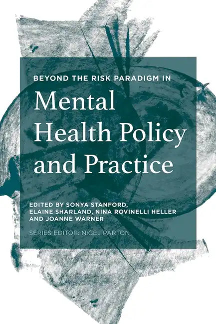 Beyond the Risk Paradigm in Mental Health Policy and Practice - Paperback