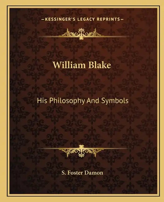 William Blake: His Philosophy and Symbols - Paperback