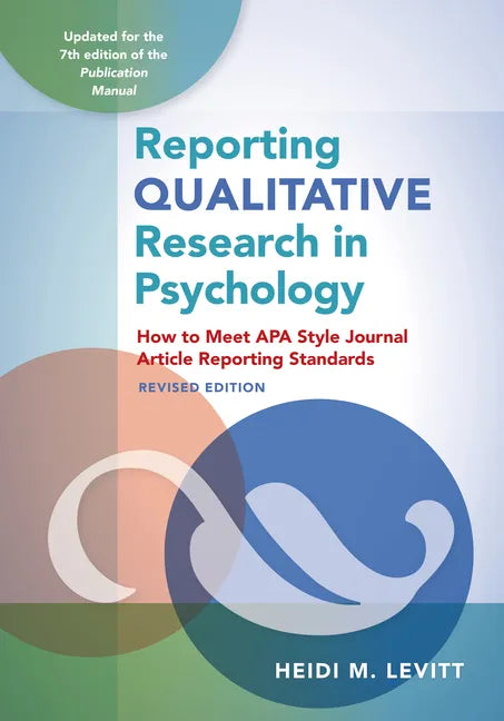 Reporting Qualitative Research in Psychology: How to Meet APA Style Journal Article Reporting Standards - Paperback