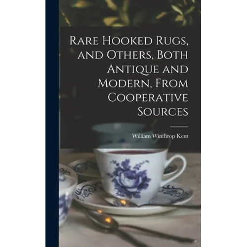 Rare Hooked Rugs, and Others, Both Antique and Modern, From Cooperative Sources - Hardcover