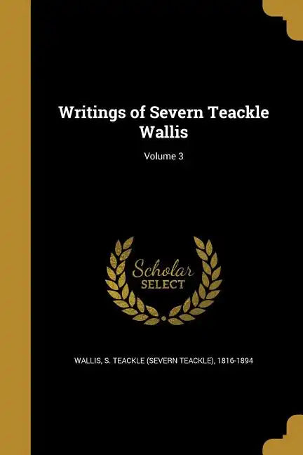 Writings of Severn Teackle Wallis; Volume 3 - Paperback