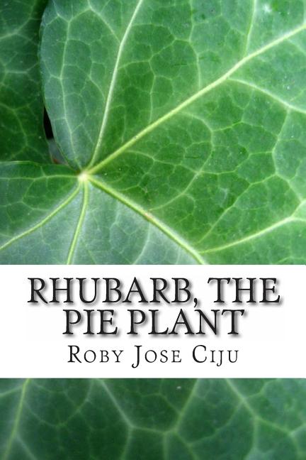 Rhubarb, the Pie Plant - Paperback