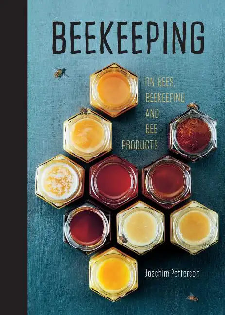 BEEKEEPING: Everything You Need to Know to Start Your First Beehive - Hardcover