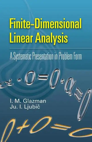 Finite-Dimensional Linear Analysis: A Systematic Presentation in Problem Form - Paperback