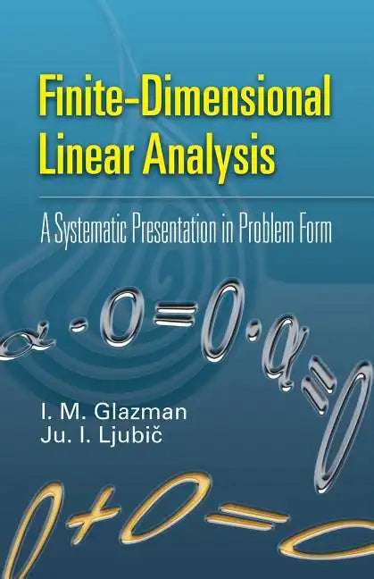 Finite-Dimensional Linear Analysis: A Systematic Presentation in Problem Form - Paperback