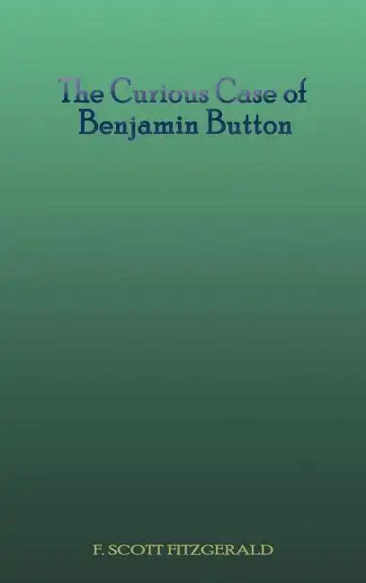 The Curious Case of Benjamin Button - Hardcover
