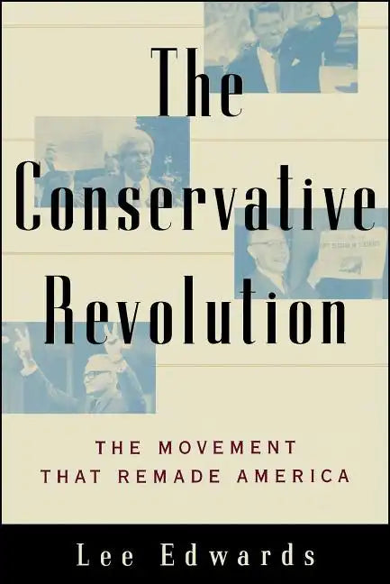 The Conservative Revolution: The Movement That Remade America - Paperback
