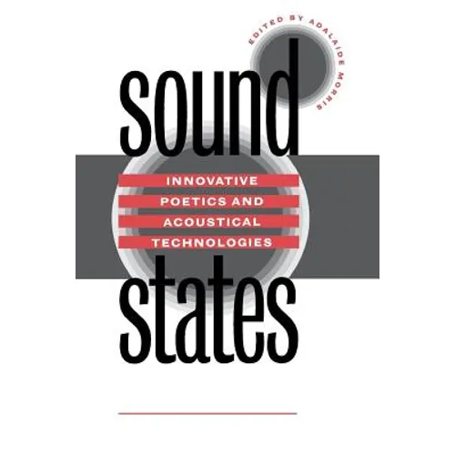 Sound States: Innovative Poetics and Acoustical Technologies - Paperback