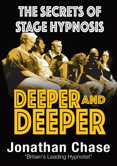Deeper and Deeper: the secrets of stage hypnosis - Paperback