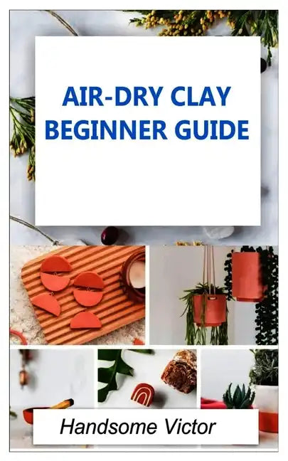 Airdry Clay: Air-dry clay beginner guide - Paperback
