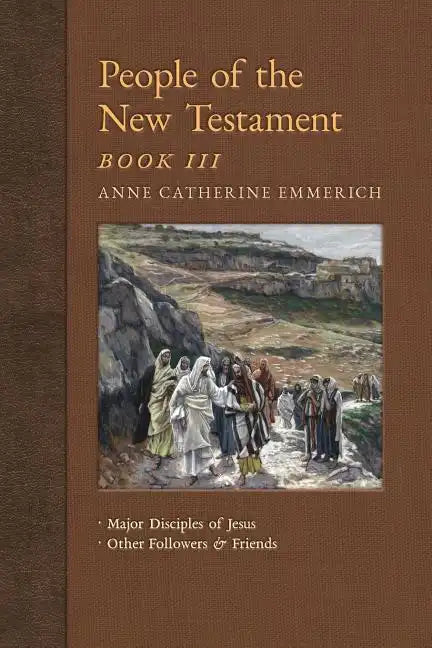 People of the New Testament, Book III: Major Disciples of Jesus & Other Followers & Friends - Paperback