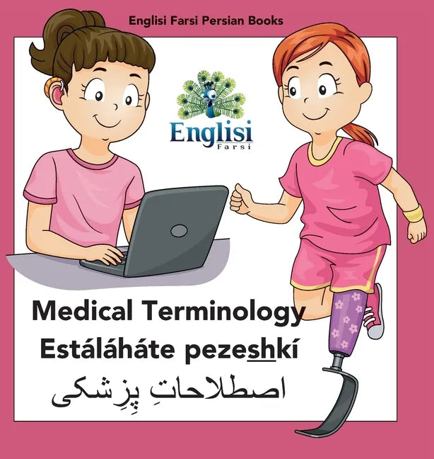 Persian Medical Terminology Estáláháte pezeshkí: In Persian, English & Finglisi: Medical Terminology Estáláháte pezeshkí - Hardcover