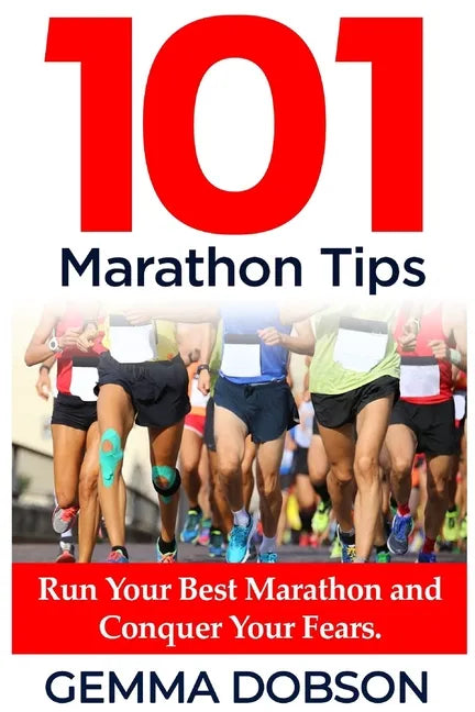 101 Marathon Tips: Run Your Best Marathon And Conquer Your Running Fears - Paperback