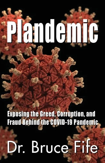 Plandemic: Exposing the Greed, Corruption, and Fraud Behind the COVID-19 Pandemic - Paperback