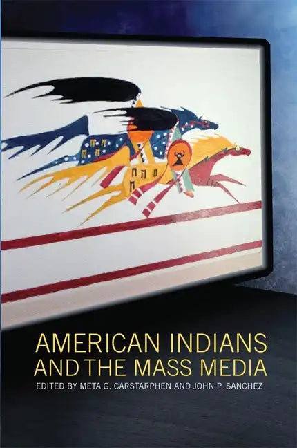 American Indians and the Mass Media - Paperback