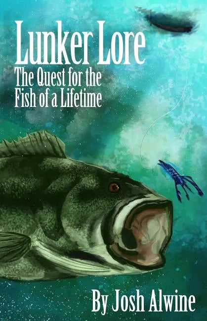 Lunker Lore: The Quest for the Fish of a Lifetime - Paperback