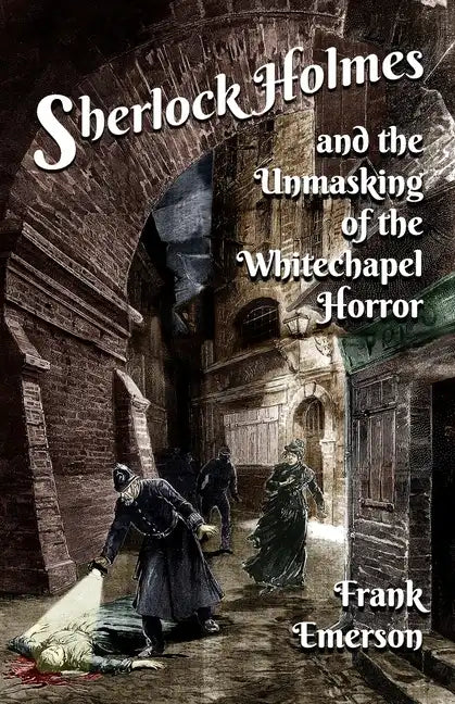 Sherlock Holmes and The Unmasking of the Whitechapel Horror - Paperback