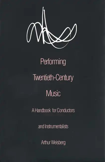 Performing Twentieth-Century Music: A Handbook for Conductors and Instrumentalists - Paperback