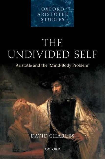 The Undivided Self: Aristotle and the 'Mind-Body' Problem - Hardcover