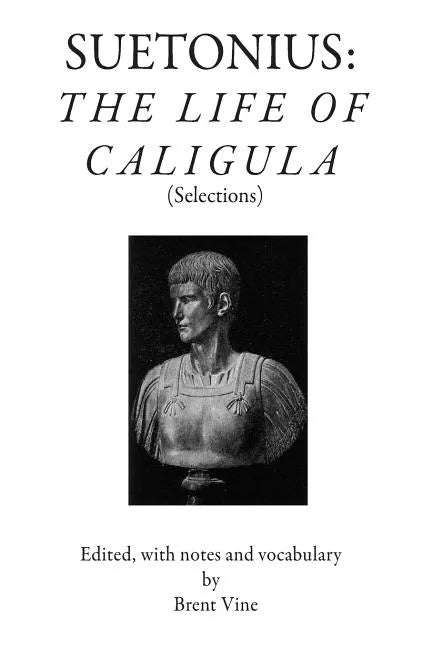 Suetonius: The Life of Caligula (Selections) - Paperback