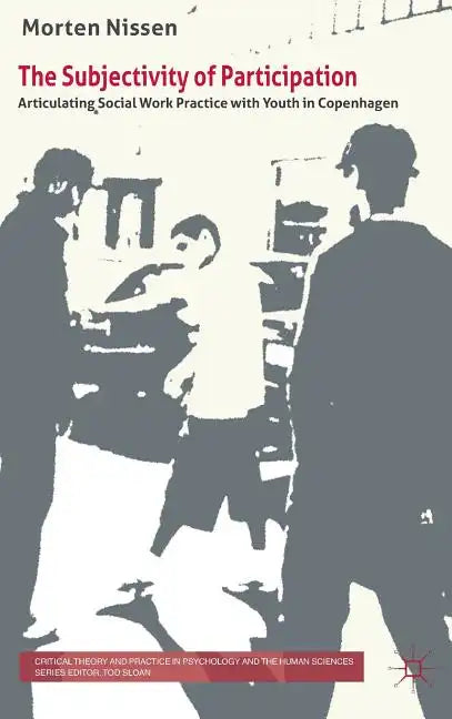 The Subjectivity of Participation: Articulating Social Work Practice with Youth in Copenhagen - Hardcover