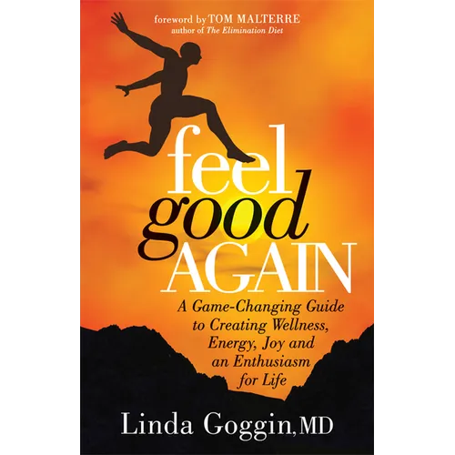 Feel Good Again: A Game-Changing Guide to Creating Wellness, Energy, Joy and an Enthusiasm for Life - Paperback