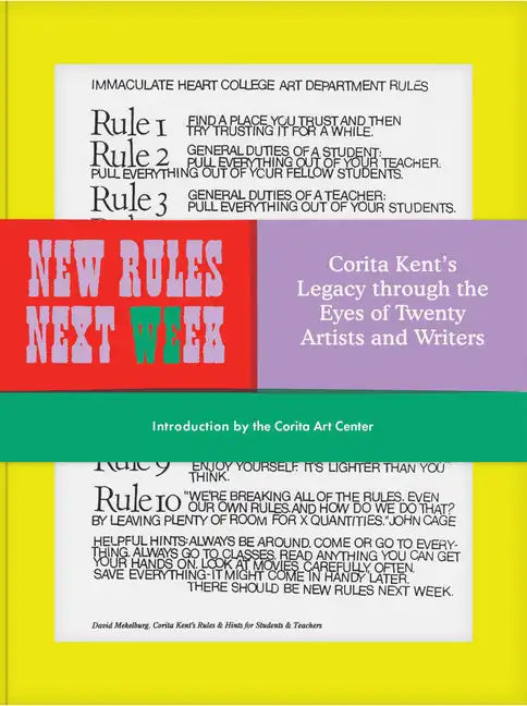 New Rules Next Week: Corita Kent's Legacy Through the Eyes of Twenty Artists and Writers - Hardcover