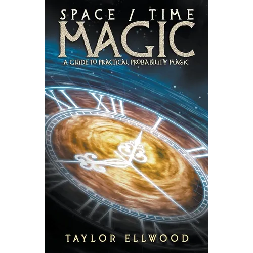 Space/Time Magic: A Guide to Practical Probability Magic - Paperback