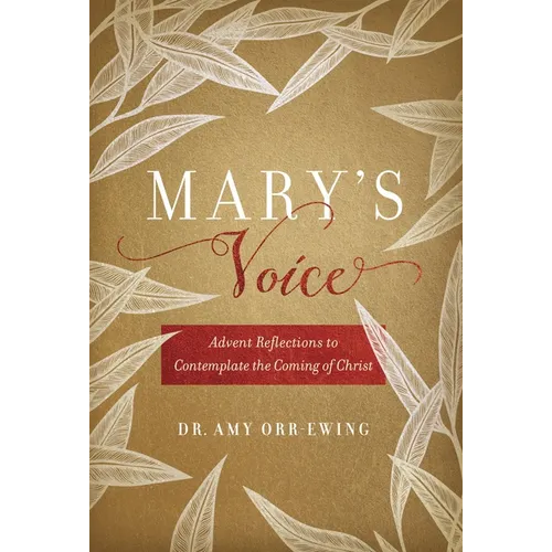 Mary's Voice: Advent Reflections to Contemplate the Coming of Christ - Hardcover