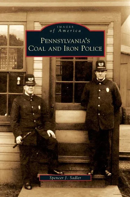 Pennsylvania's Coal and Iron Police - Hardcover