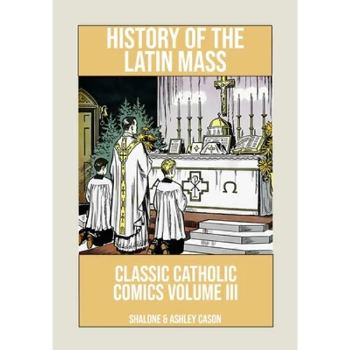 History of the Latin Mass: Classic Catholic Comics Volume 3 - Paperback