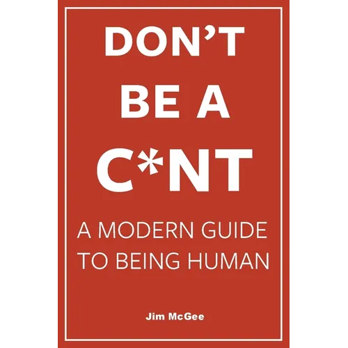 Don't Be A C*nt - Paperback