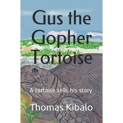 Gus the Gopher Tortoise: A tortoise tells his story - Paperback