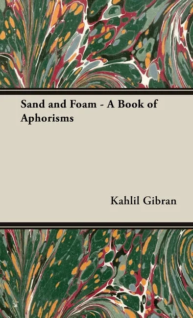 Sand and Foam - A Book of Aphorisms - Hardcover