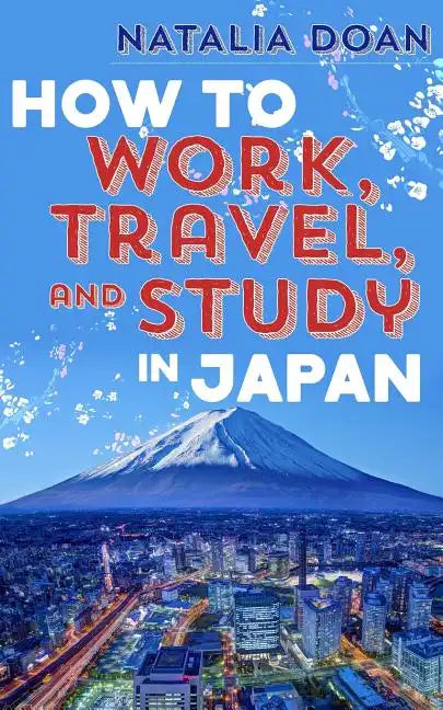 How to Work, Travel, and Study in Japan - Paperback