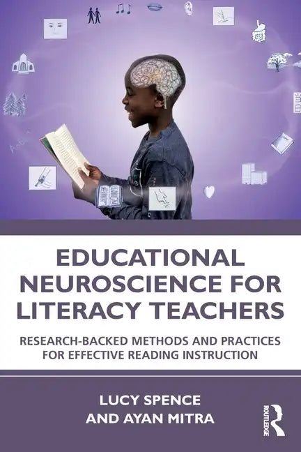Educational Neuroscience for Literacy Teachers: Research-Backed Methods and Practices for Effective Reading Instruction - Paperback