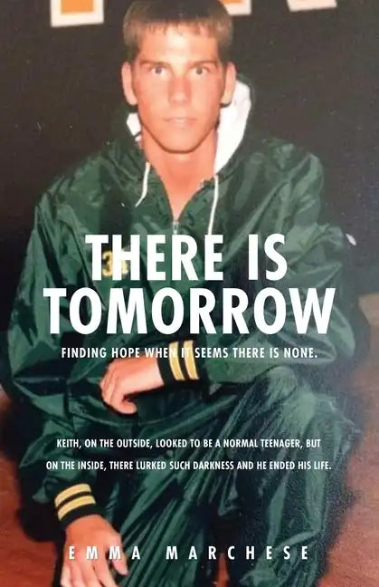 There is Tomorrow: Finding hope when it seems there is none. - Paperback
