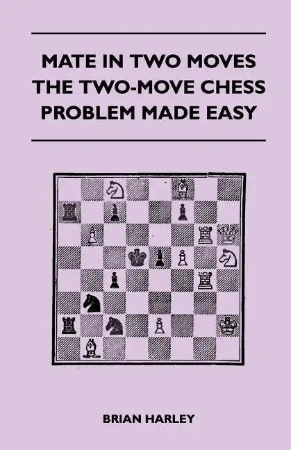 Mate In Two Moves - The Two-Move Chess Problem Made Easy - Paperback